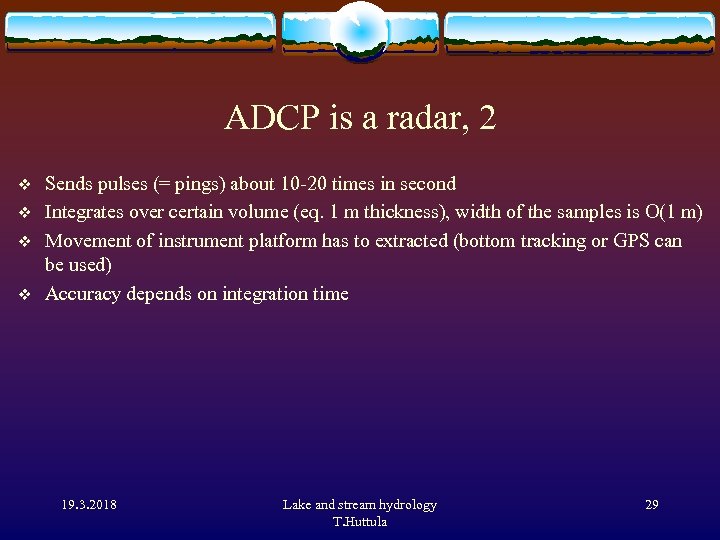 ADCP is a radar, 2 v v Sends pulses (= pings) about 10 -20