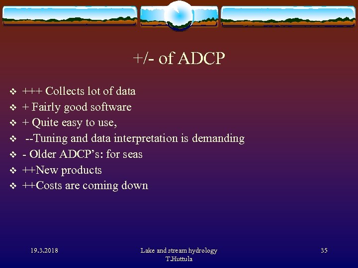 +/- of ADCP v v v v +++ Collects lot of data + Fairly