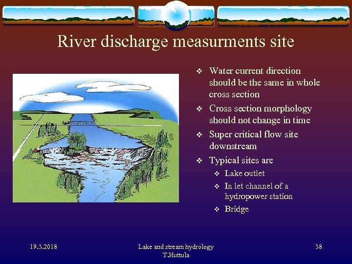 River discharge measurments site v v Water current direction should be the same in