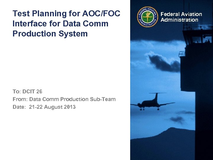 Test Planning for AOC/FOC Interface for Data Comm Production System To: DCIT 26 From: