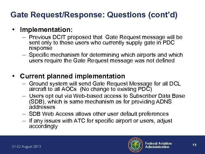 Gate Request/Response: Questions (cont’d) • Implementation: – Previous DCIT proposed that Gate Request message