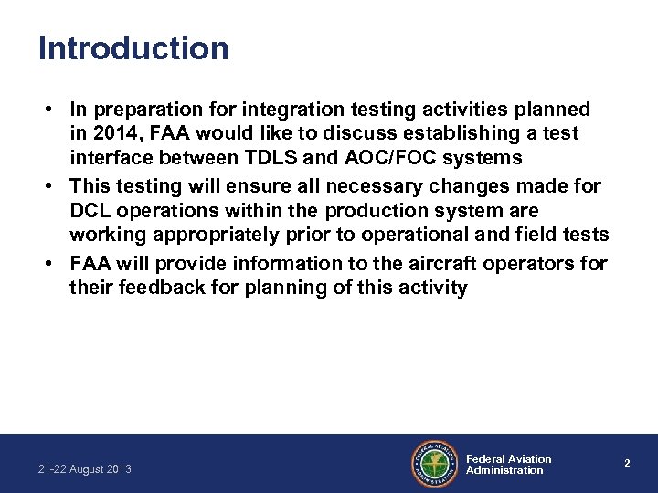 Introduction • In preparation for integration testing activities planned in 2014, FAA would like
