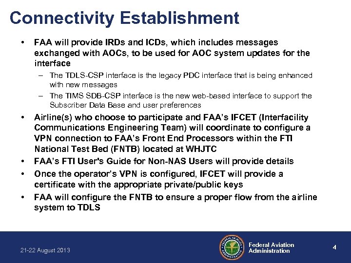 Connectivity Establishment • FAA will provide IRDs and ICDs, which includes messages exchanged with