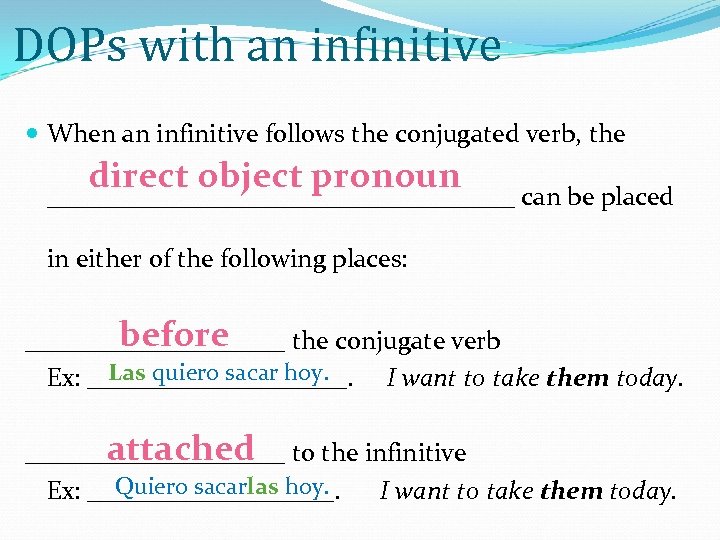 DOPs with an infinitive When an infinitive follows the conjugated verb, the direct object