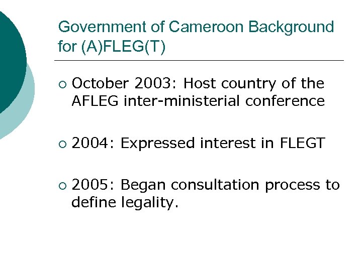 Government of Cameroon Background for (A)FLEG(T) ¡ ¡ ¡ October 2003: Host country of
