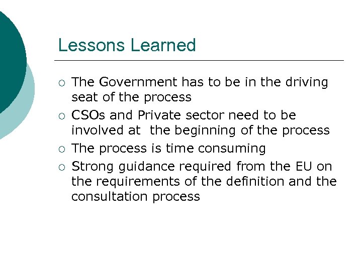 Lessons Learned ¡ ¡ The Government has to be in the driving seat of