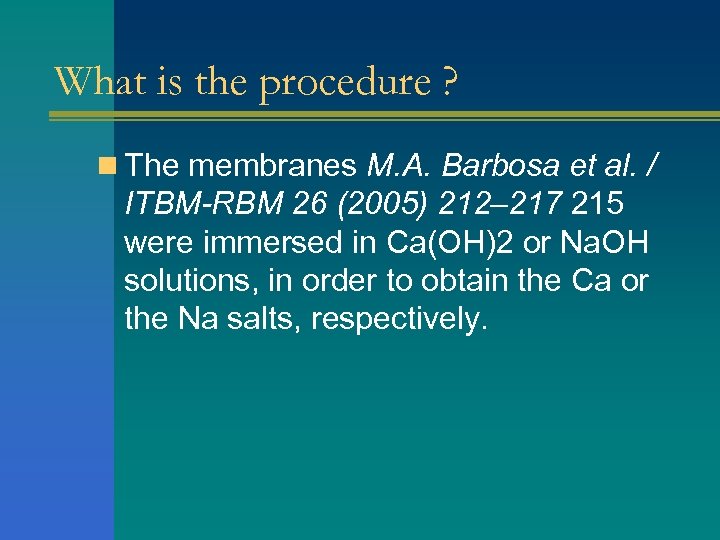 What is the procedure ? n The membranes M. A. Barbosa et al. /