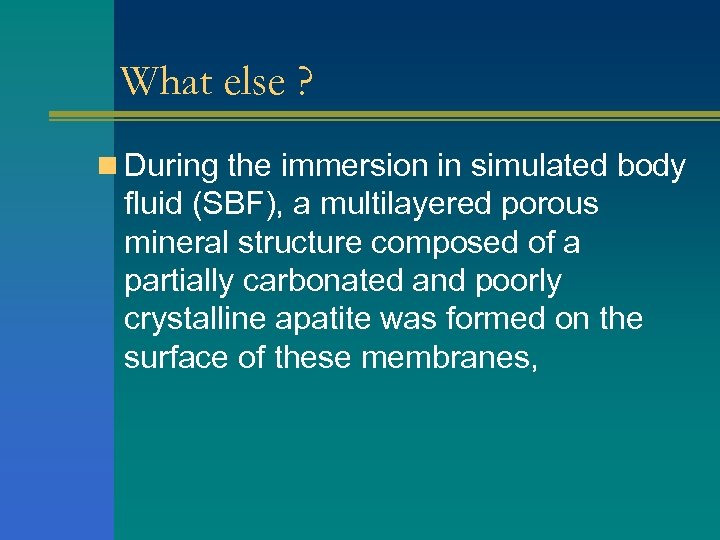 What else ? n During the immersion in simulated body fluid (SBF), a multilayered