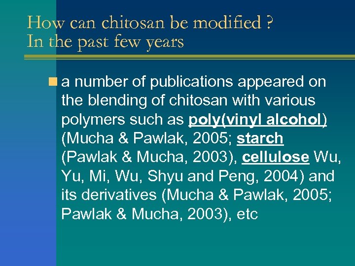 How can chitosan be modified ? In the past few years n a number