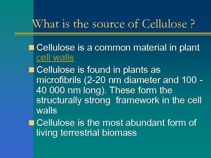 What is the source of Cellulose ? n Cellulose is a common material in