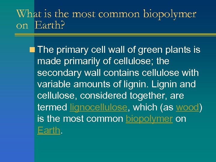 What is the most common biopolymer on Earth? n The primary cell wall of