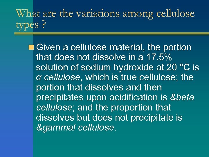 What are the variations among cellulose types ? n Given a cellulose material, the