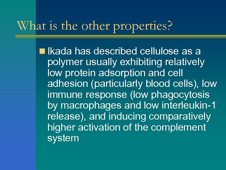 What is the other properties? n Ikada has described cellulose as a polymer usually