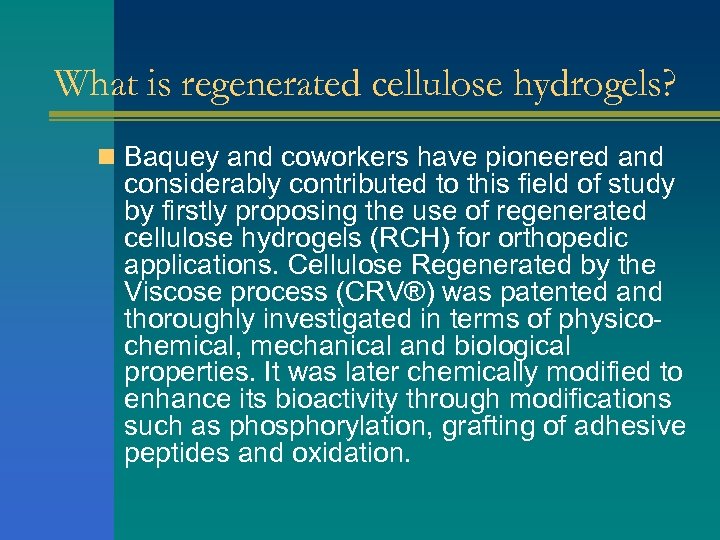 What is regenerated cellulose hydrogels? n Baquey and coworkers have pioneered and considerably contributed