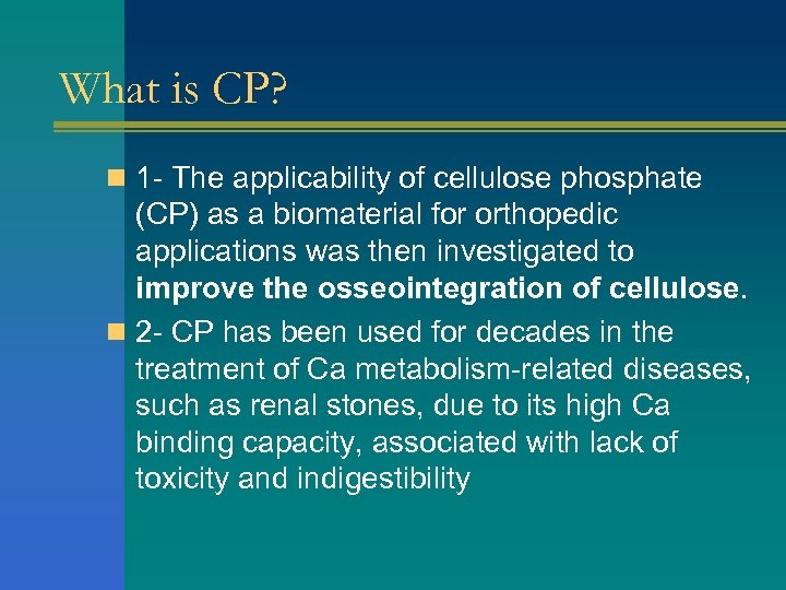 What is CP? n 1 - The applicability of cellulose phosphate (CP) as a