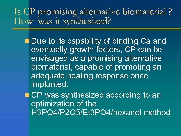 Is CP promising alternative biomaterial ? How was it synthesized? n Due to its