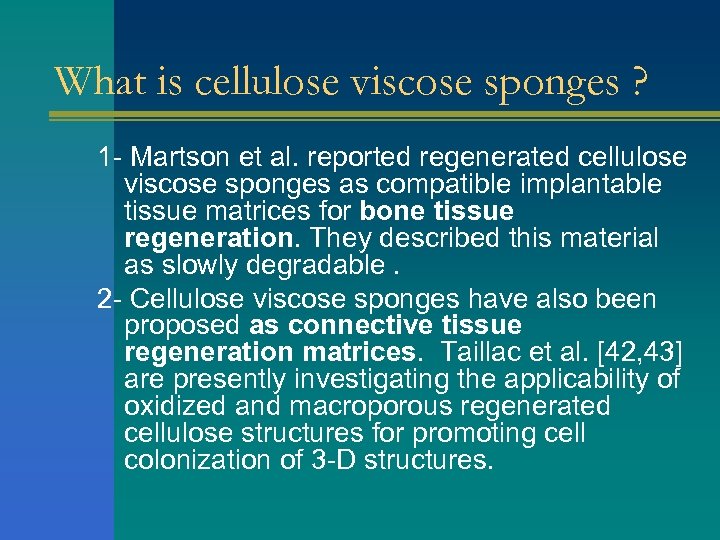 What is cellulose viscose sponges ? 1 - Martson et al. reported regenerated cellulose