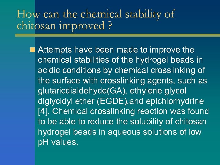 How can the chemical stability of chitosan improved ? n Attempts have been made