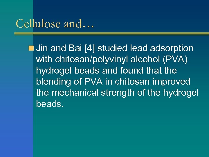 Cellulose and… n Jin and Bai [4] studied lead adsorption with chitosan/polyvinyl alcohol (PVA)