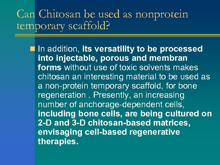 Can Chitosan be used as nonprotein temporary scaffold? n In addition, its versatility to