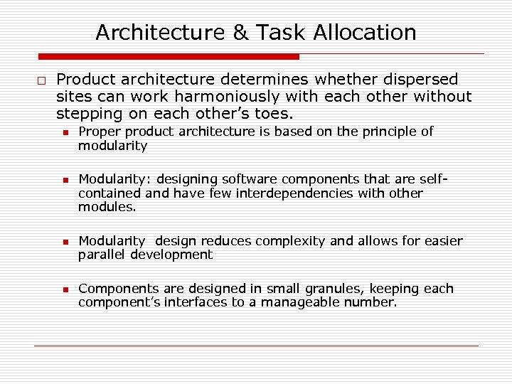 Architecture & Task Allocation o Product architecture determines whether dispersed sites can work harmoniously