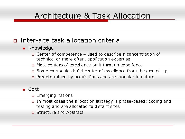 Architecture & Task Allocation o Inter-site task allocation criteria n Knowledge o o n
