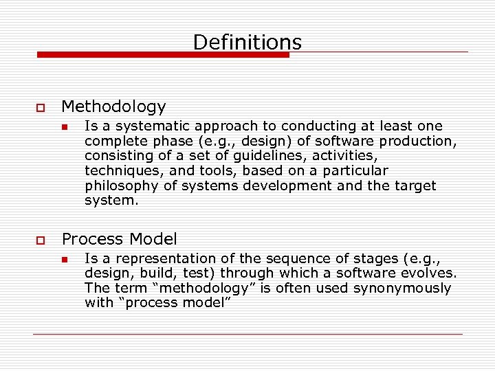 Definitions o Methodology n o Is a systematic approach to conducting at least one