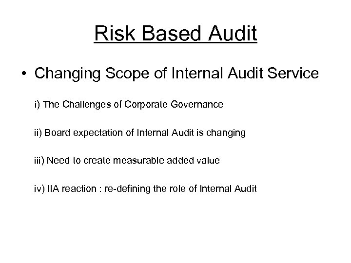 Risk Based Audit • Changing Scope of Internal Audit Service i) The Challenges of