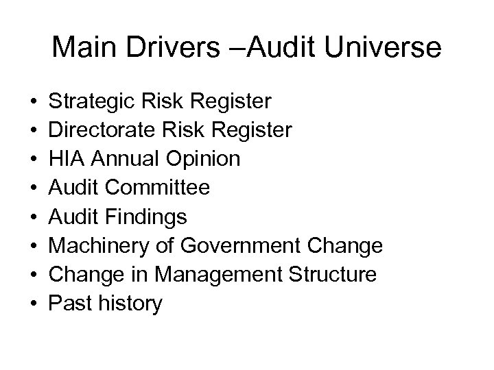 Main Drivers –Audit Universe • • Strategic Risk Register Directorate Risk Register HIA Annual