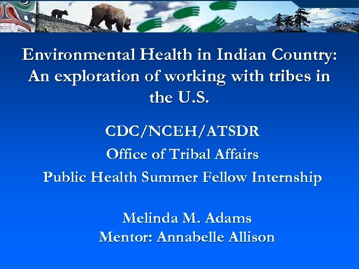 Environmental Health in Indian Country: An exploration of working with tribes in the U.