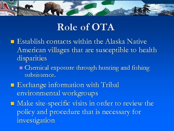 Role of OTA n Establish contacts within the Alaska Native American villages that are