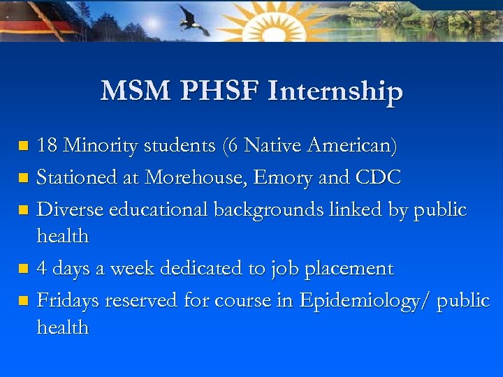 MSM PHSF Internship 18 Minority students (6 Native American) n Stationed at Morehouse, Emory