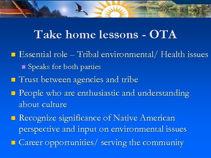 Take home lessons - OTA n Essential role – Tribal environmental/ Health issues n