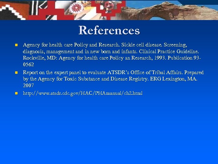 References n n n Agency for health care Policy and Research. Sickle cell disease.