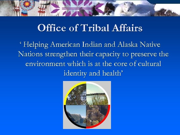 Office of Tribal Affairs ‘ Helping American Indian and Alaska Native Nations strengthen their