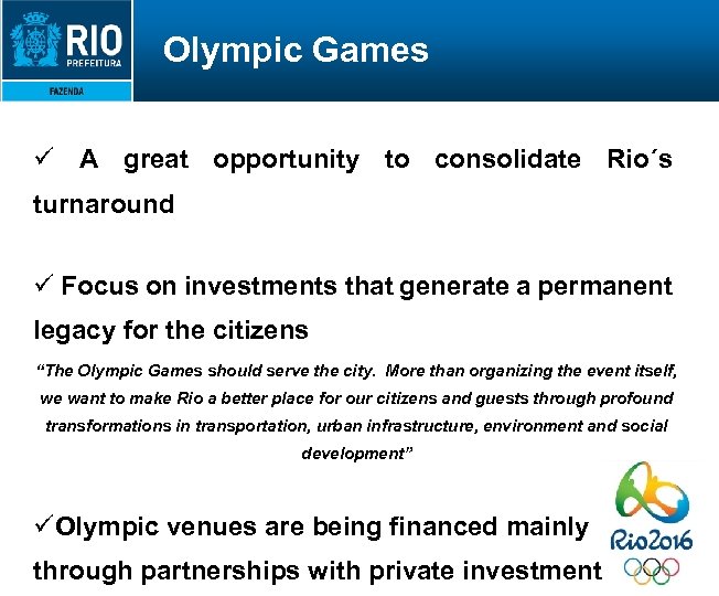 Olympic Games ü A great opportunity to consolidate Rio´s turnaround ü Focus on investments