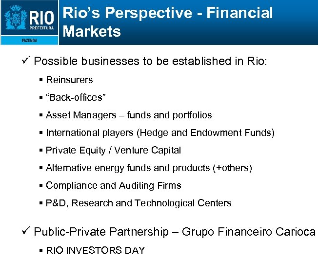 Rio’s Perspective - Financial Markets ü Possible businesses to be established in Rio: §