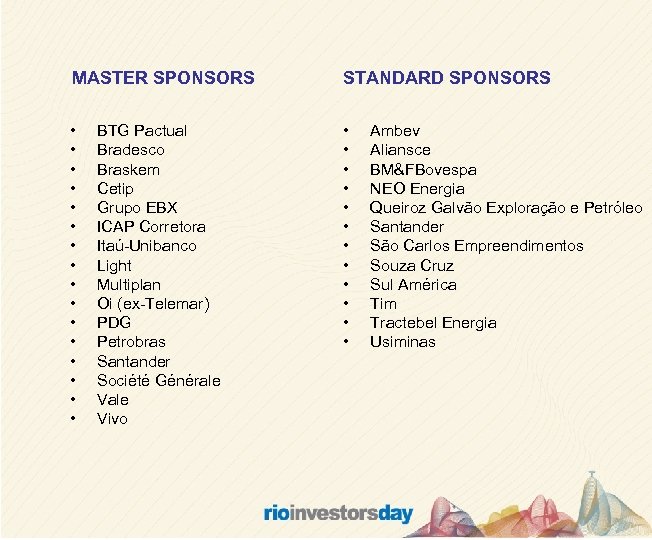 MASTER SPONSORS STANDARD SPONSORS • • • • • • • BTG Pactual Bradesco