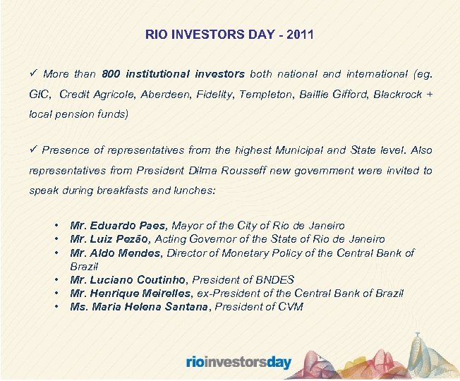 RIO INVESTORS DAY - 2011 ü More than 800 institutional investors both national and