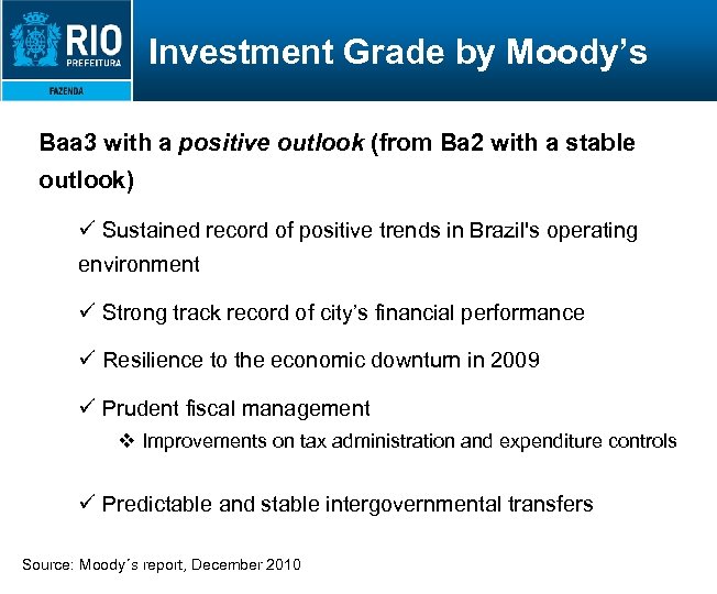 Investment Grade by Moody’s Baa 3 with a positive outlook (from Ba 2 with