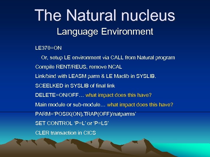 The Natural nucleus Language Environment LE 370=ON Or, setup LE environment via CALL from