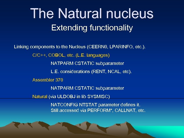 The Natural nucleus Extending functionality Linking components to the Nucleus (CEERN 0, LPARINFO, etc.