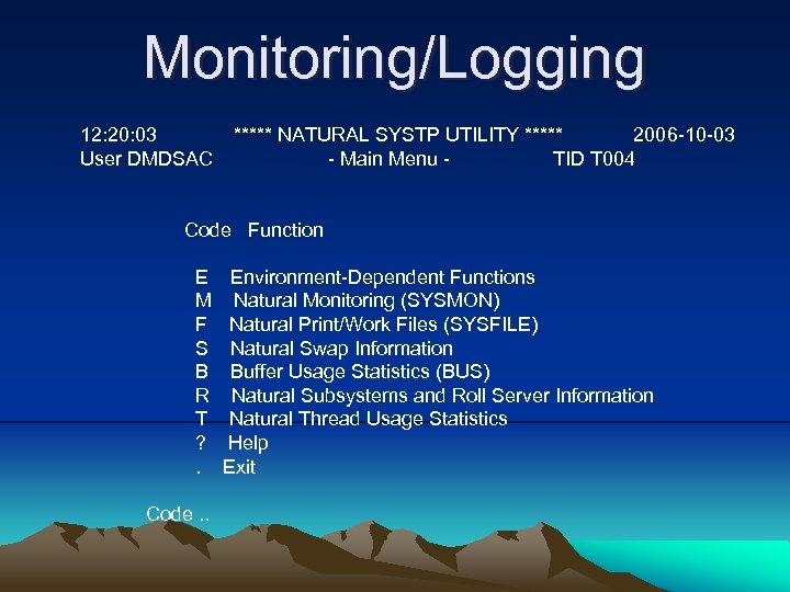 Monitoring/Logging 12: 20: 03 User DMDSAC ***** NATURAL SYSTP UTILITY ***** 2006 -10 -03