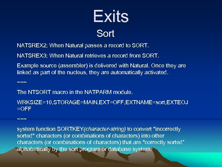 Exits Sort NATSREX 2; When Natural passes a record to SORT. NATSREX 3; When