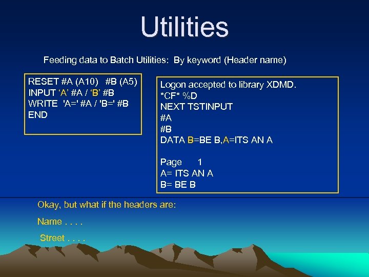 Utilities Feeding data to Batch Utilities: By keyword (Header name) RESET #A (A 10)