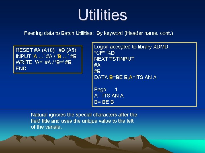 Utilities Feeding data to Batch Utilities: By keyword (Header name, cont. ) RESET #A