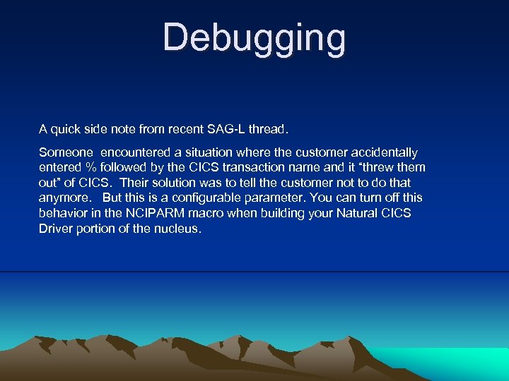 Debugging A quick side note from recent SAG-L thread. Someone encountered a situation where