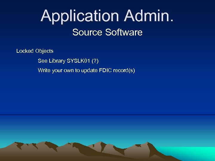Application Admin. Source Software Locked Objects See Library SYSLK 01 (? ) Write your