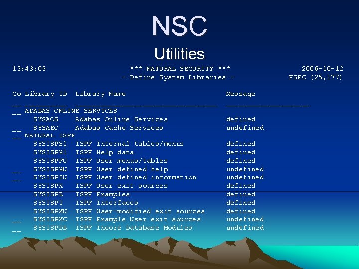 NSC Utilities 13: 43: 05 *** NATURAL SECURITY *** - Define System Libraries -