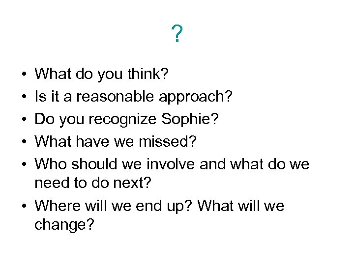 ? • • • What do you think? Is it a reasonable approach? Do